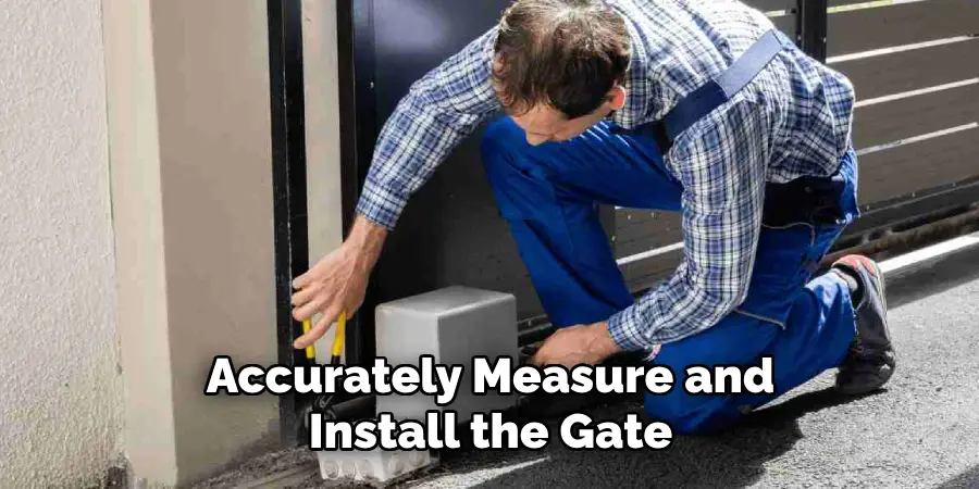 Accurately Measure and Install the Gate 