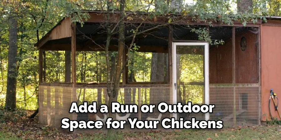 Add a Run or Outdoor Space for Your Chickens