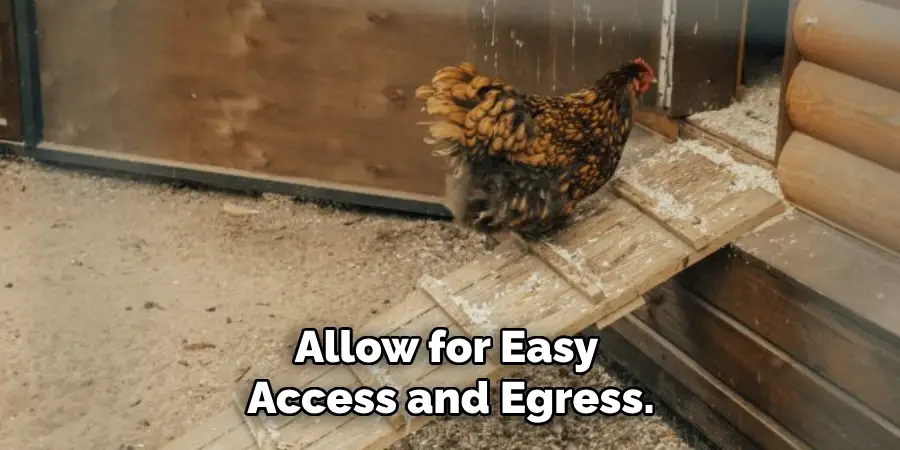 Allow for Easy Access and Egress.
