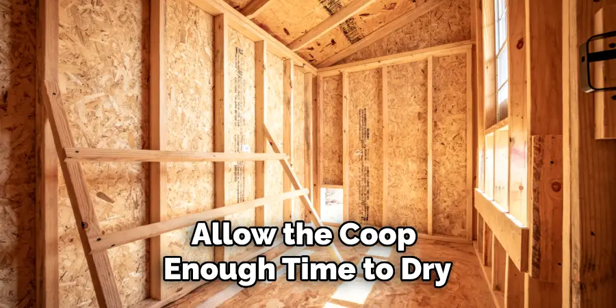 Allow the Coop Enough Time to Dry
