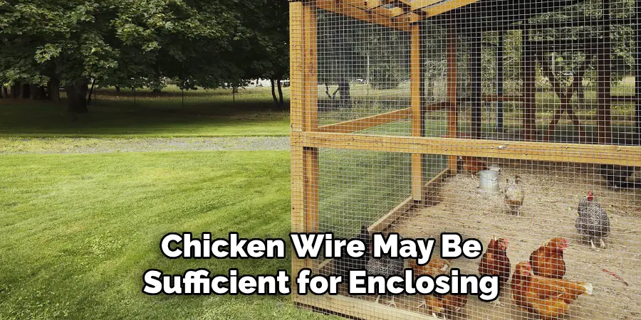 Chicken Wire May Be Sufficient for Enclosing