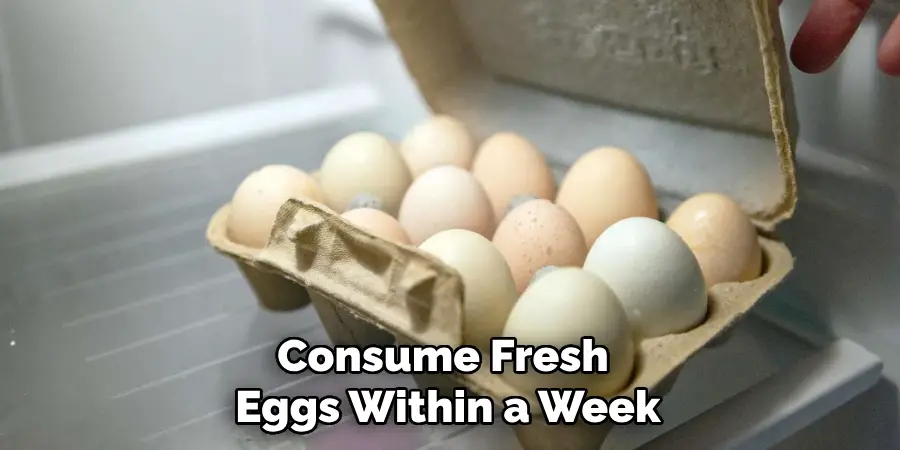 Consume Fresh Eggs Within a Week