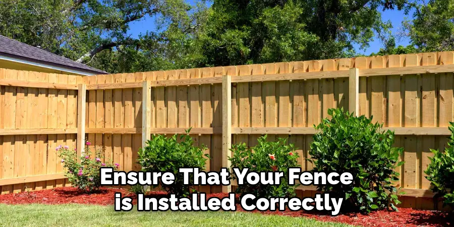 Ensure That Your Fence is Installed Correctly