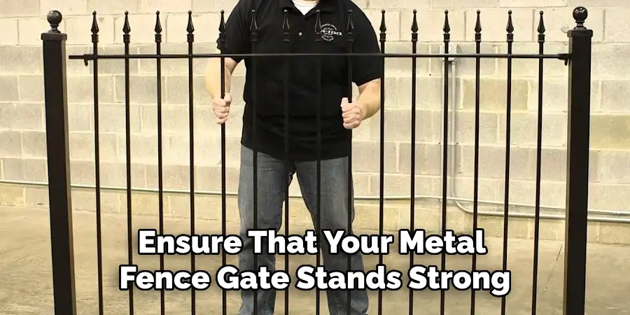 Ensure That Your Metal Fence Gate Stands Strong