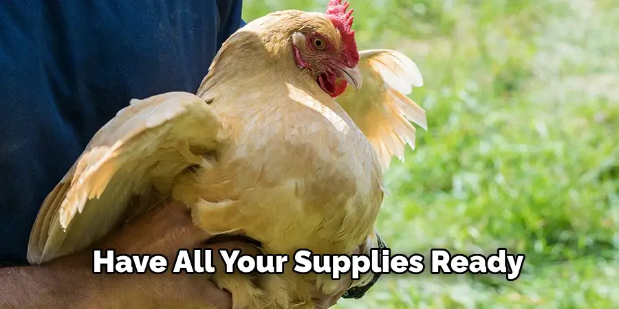 Have All Your Supplies Ready