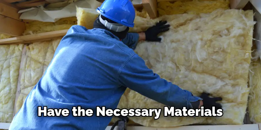 Have the Necessary Materials