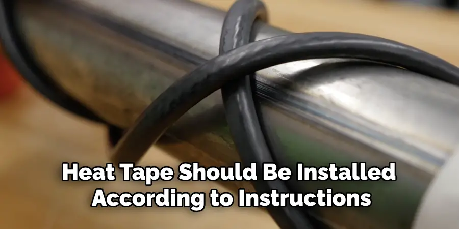 Heat Tape Should Be Installed According to Instructions