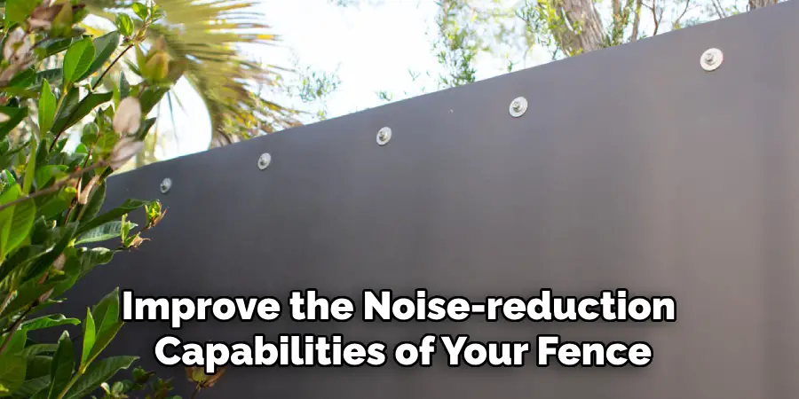 Improve the Noise-reduction Capabilities of Your Fence