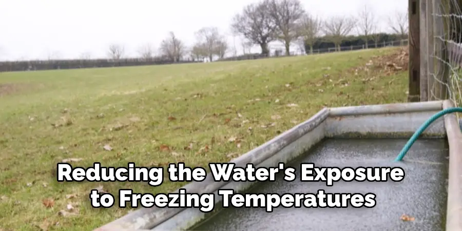 Reducing the Water's Exposure to Freezing Temperatures