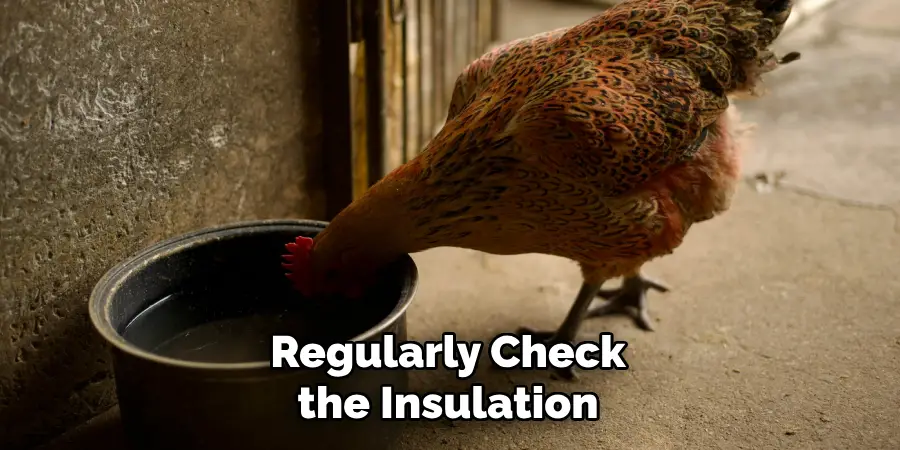 Regularly Check the Insulation 