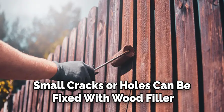 Small Cracks or Holes Can Be Fixed With Wood Filler