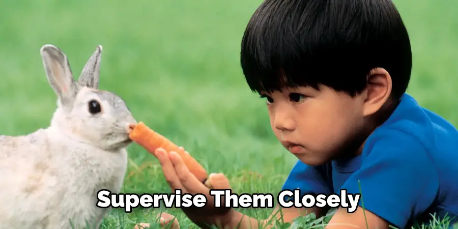 Supervise Them Closely