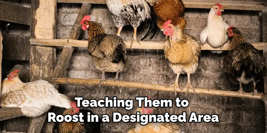 Teaching Them to Roost in a Designated Area