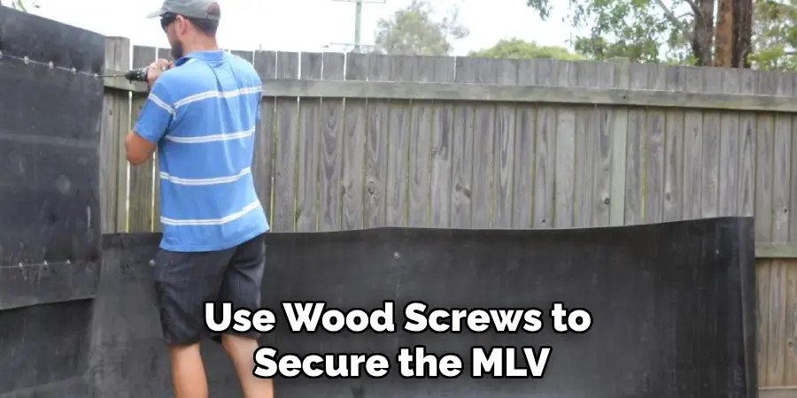 Use Wood Screws to Secure the Mlv