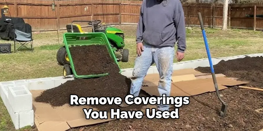 Remove Any Coverings You Have Used