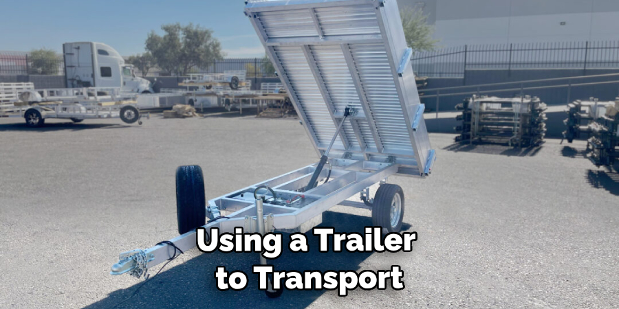 Using a Trailer to Transport