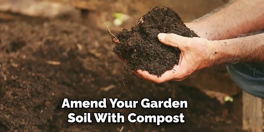 Amend Your Garden Soil With Compost