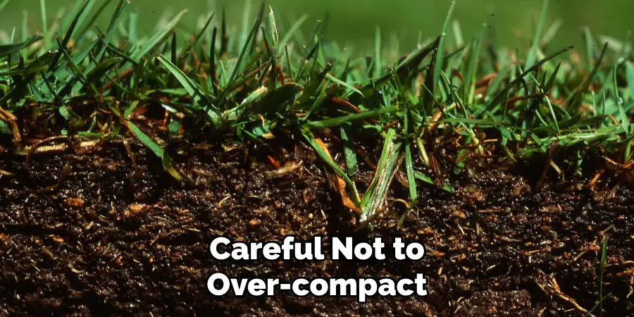 Careful Not to 
Over-compact