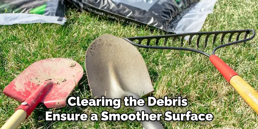 Clearing the Debris 
Ensure a Smoother Surface
