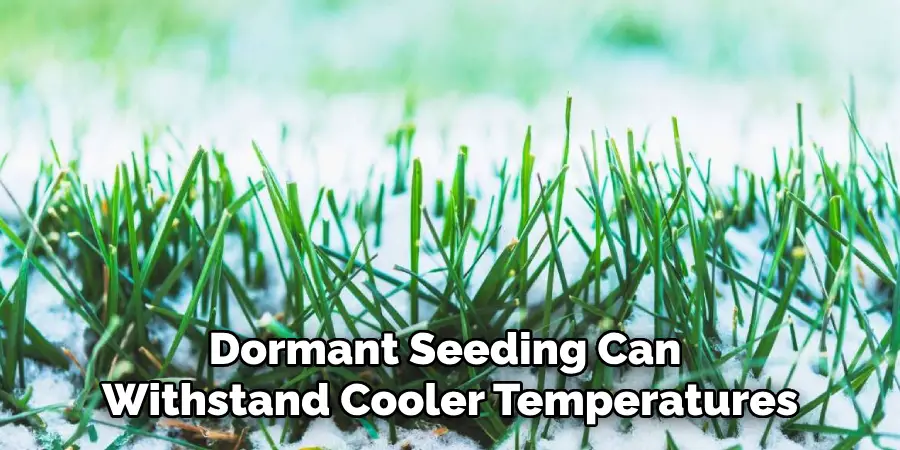 Dormant Seeding Can
Withstand Cooler Temperatures