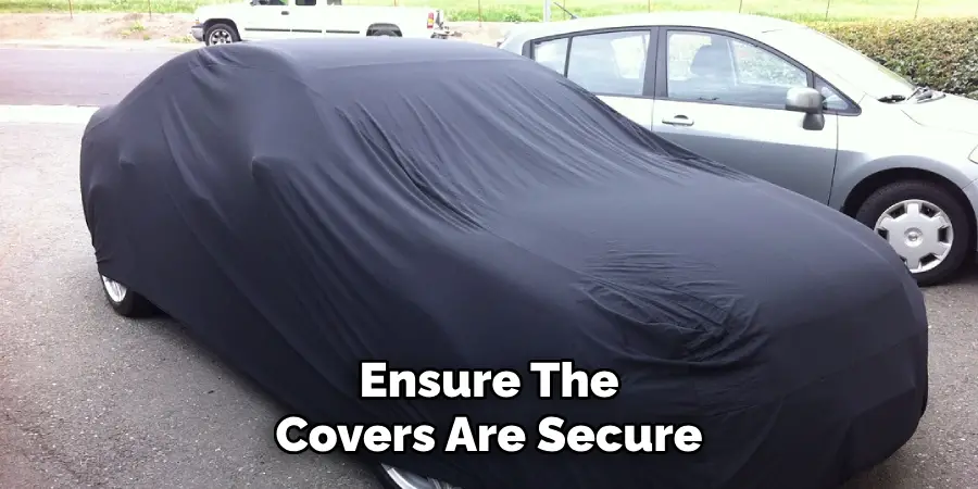 Ensure the
Covers Are Secure