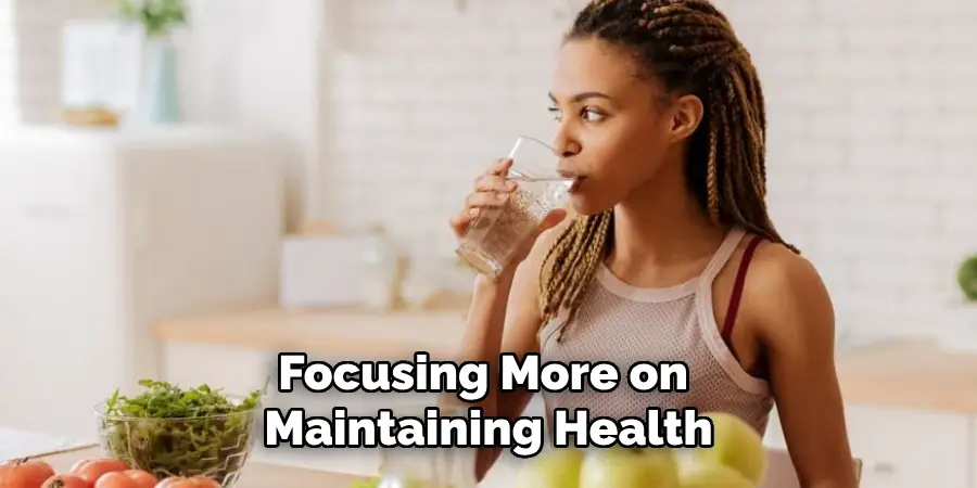Focusing More on
Maintaining Health