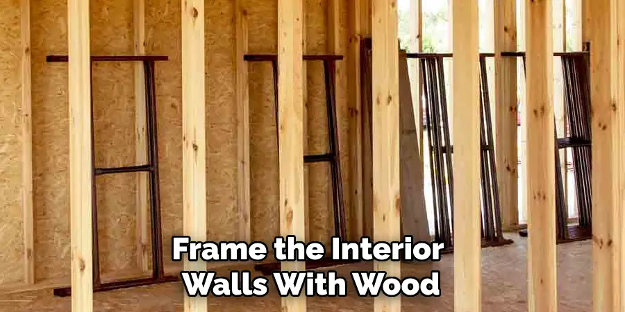 Frame the Interior Walls With Wood