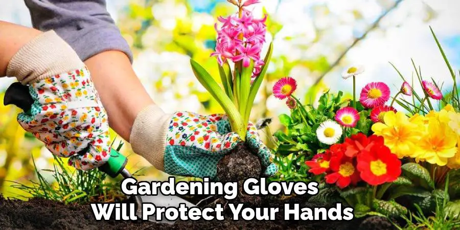 Gardening Gloves Will Protect Your Hands