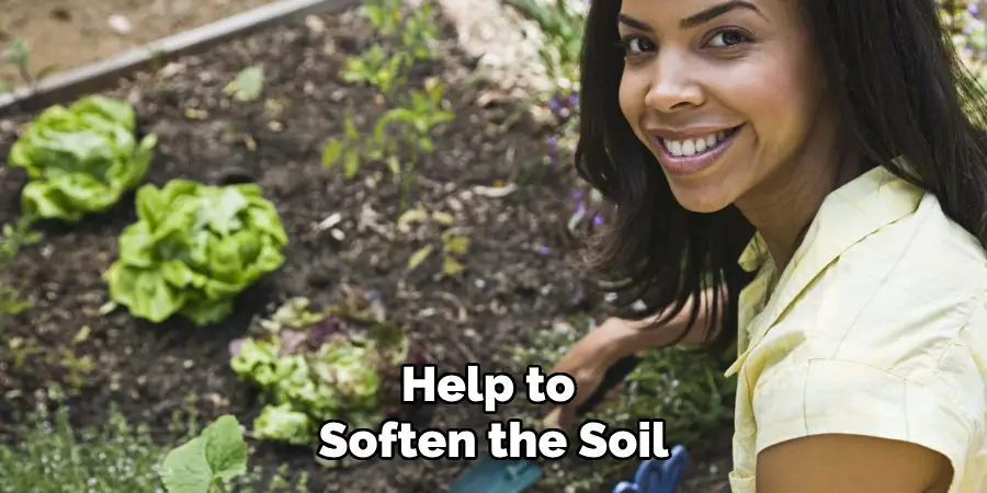 Help to 
Soften the Soil