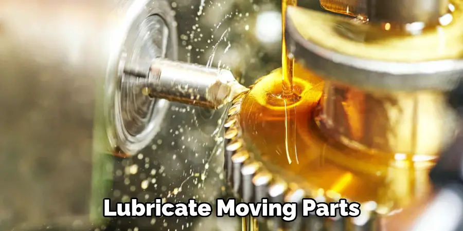 Lubricate Moving Parts