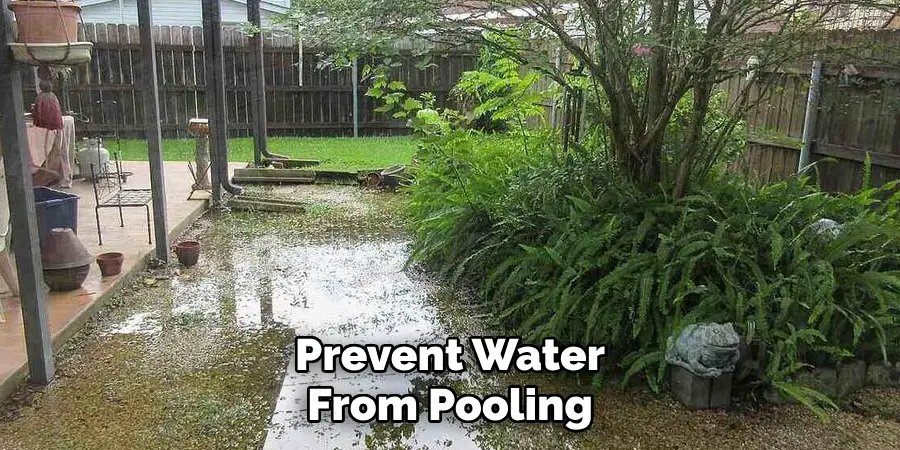 Prevent Water
From Pooling