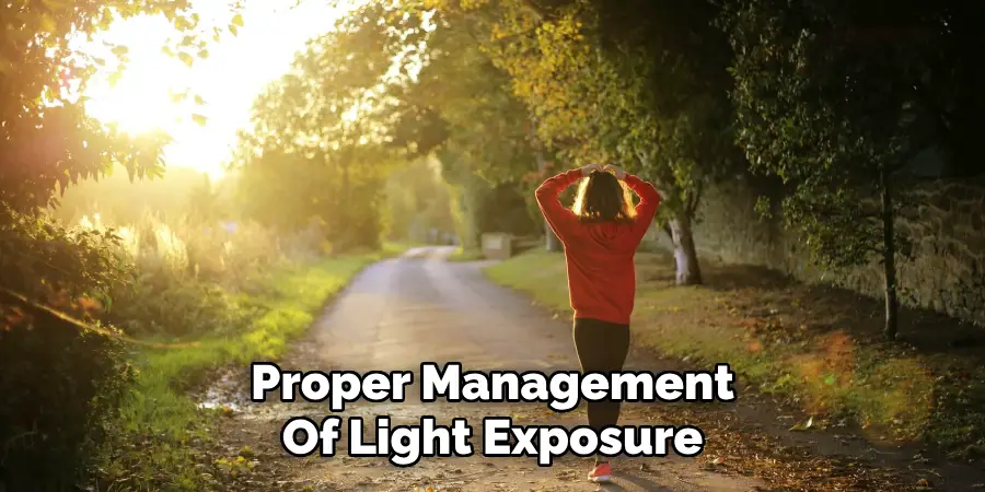 Proper Management
Of Light Exposure