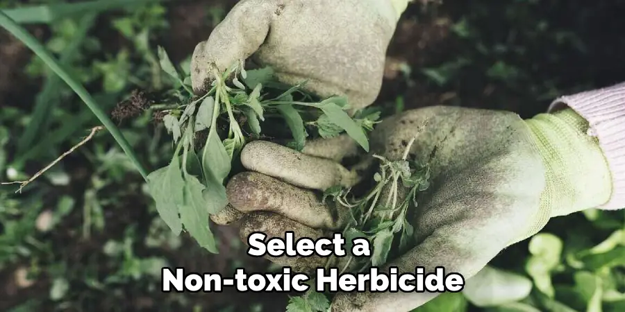 Select a
Non-toxic Herbicide