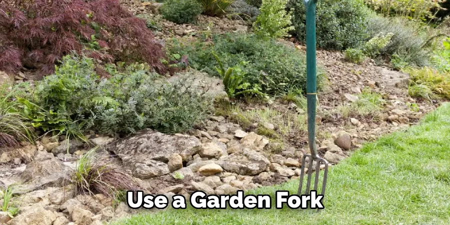 Use a Garden Fork