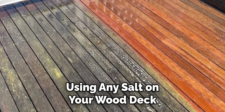  Using Any Salt on Your Wood Deck