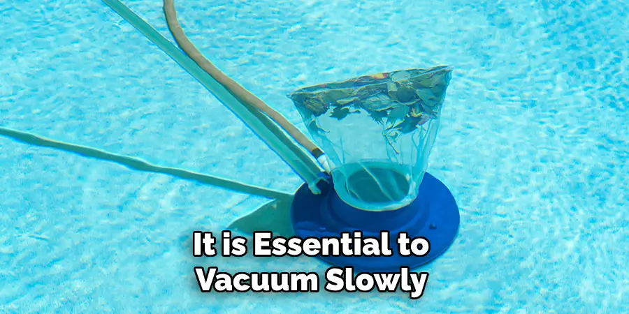 It is Essential to Vacuum Slowly 