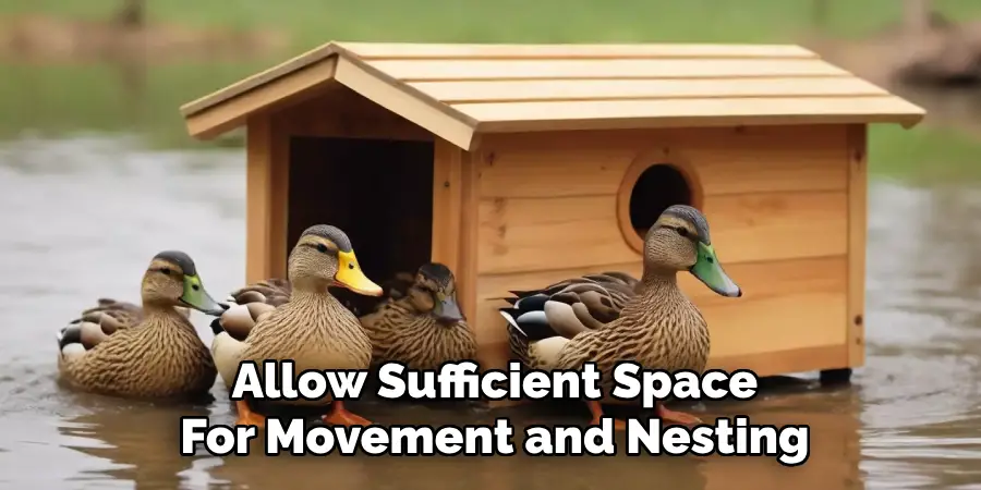 Allow Sufficient Space
For Movement and Nesting