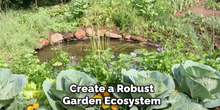 Create a Robust
Garden Ecosystem