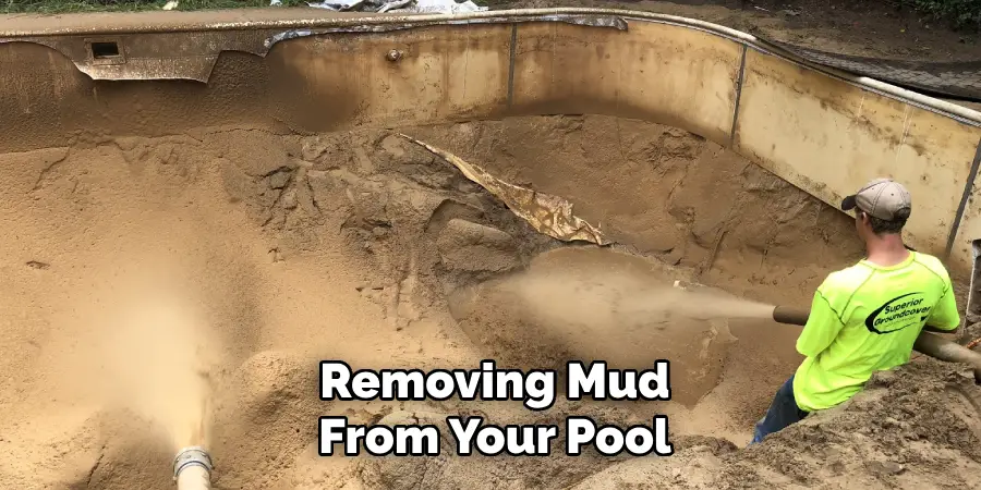 Removing Mud
From Your Pool
