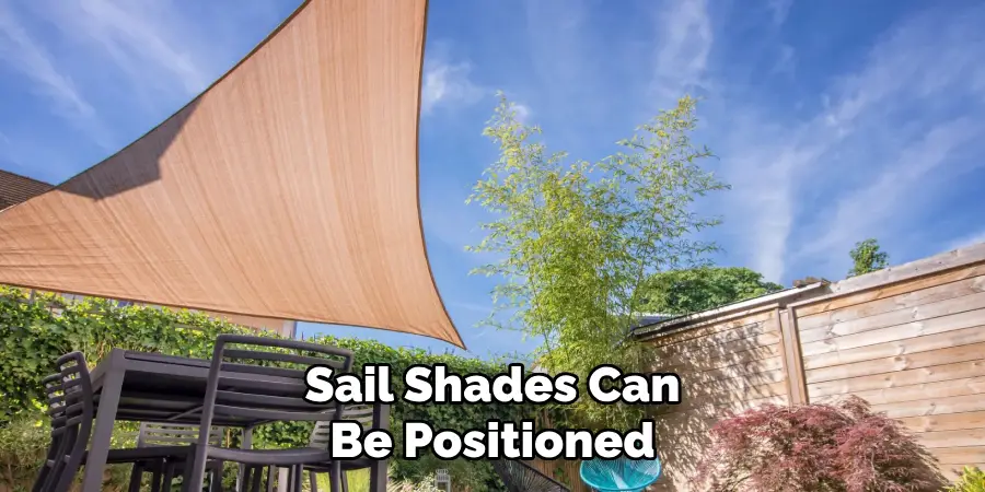 Sail Shades Can
Be Positioned