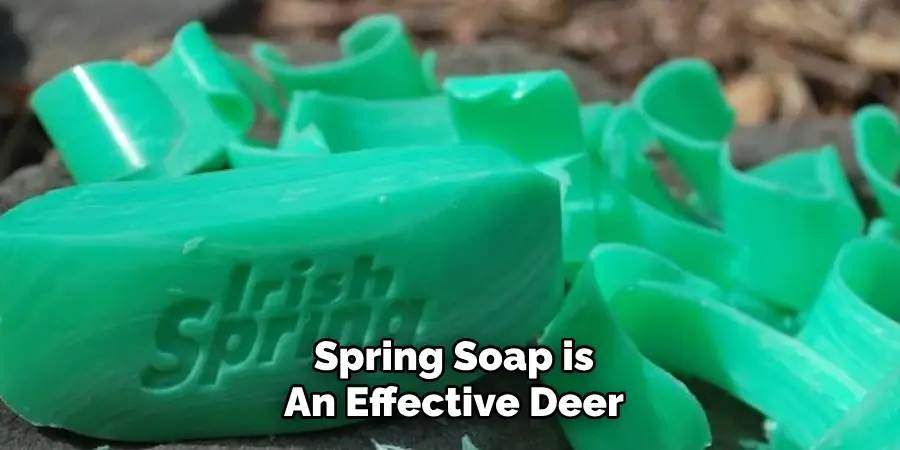 Spring Soap is
An Effective Deer