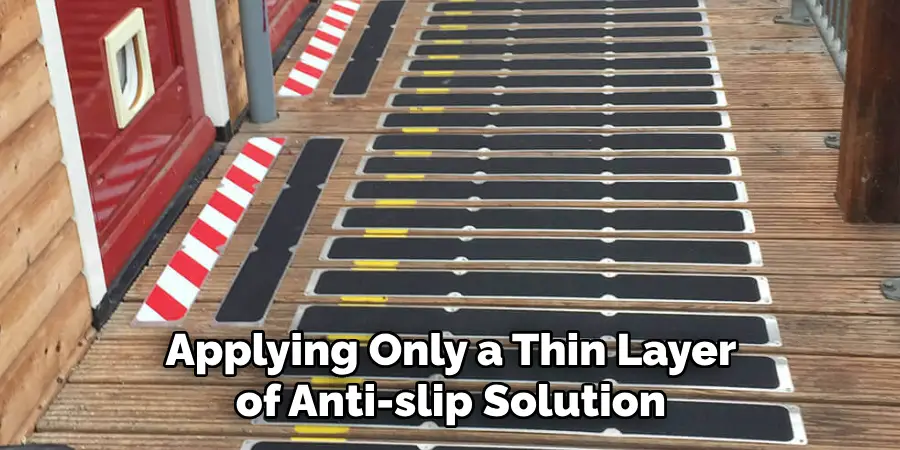 Applying Only a Thin Layer of Anti-slip Solution