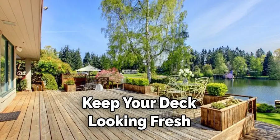 Keep Your Deck Looking Fresh