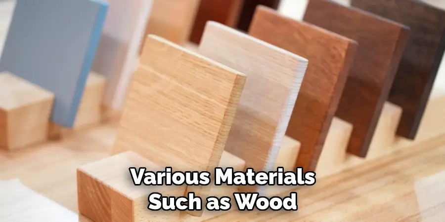 Various Materials Such as Wood