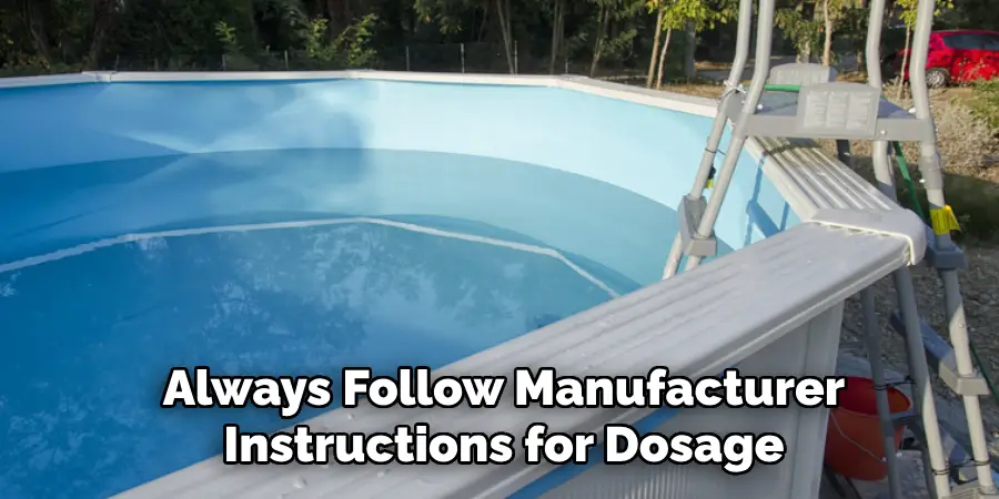 Always Follow Manufacturer
Instructions for Dosage