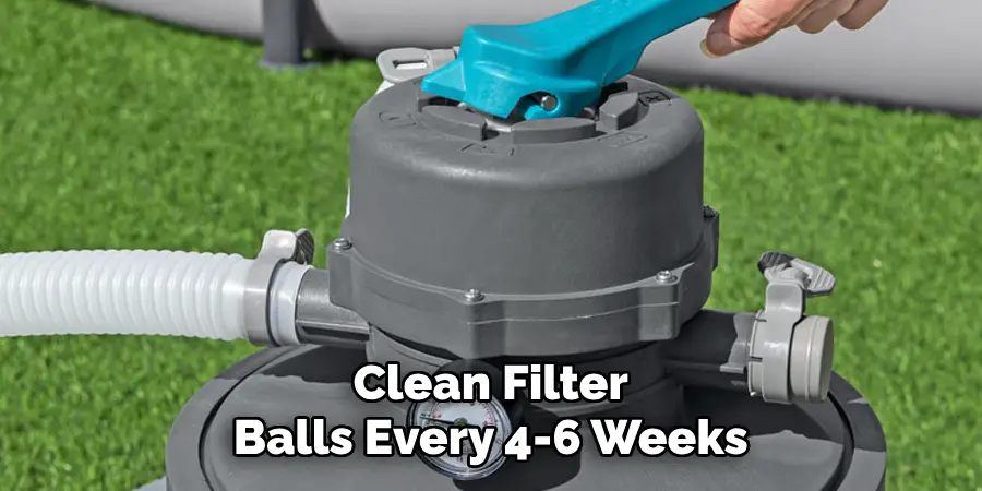 Clean Filter Balls Every 4-6 Weeks