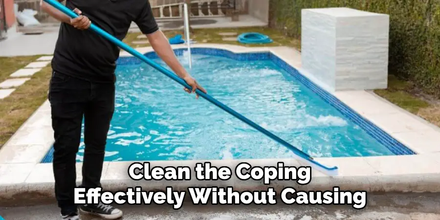 Clean the Coping Effectively Without Causing