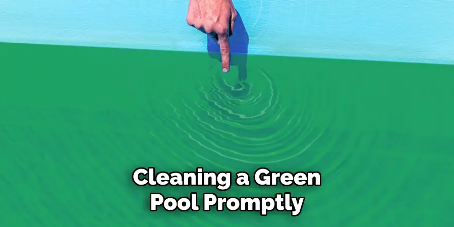 Cleaning a Green Pool Promptly