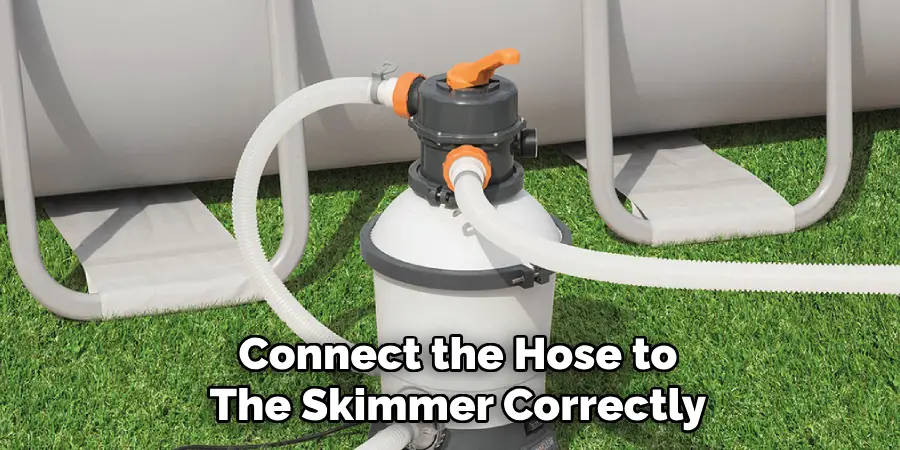 Connect the Hose to
The Skimmer Correctly