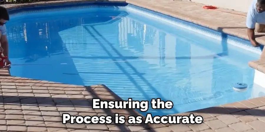 Ensuring the Process is as Accurate